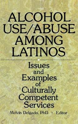 Alcohol Use/Abuse Among Latinos -  Melvin Delgado