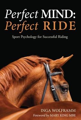 Perfect Mind: Perfect Ride - Dr Inga Wolframm