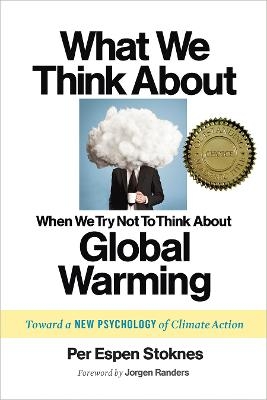 What We Think About When We Try Not To Think About Global Warming - Per Espen Stoknes