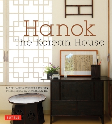 Hanok: The Korean House - Nani Park, Robert J. Fouser