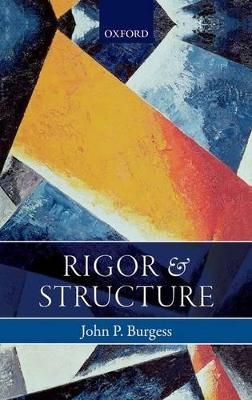 Rigor and Structure - John P. Burgess