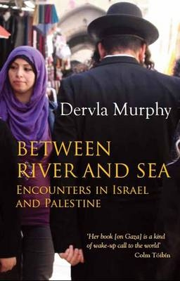 Between River and Sea - Dervla Murphy