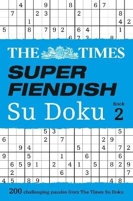 The Times Super Fiendish Su Doku Book 2 -  The Times Mind Games