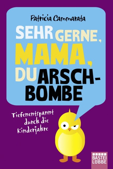 Sehr gerne Mama, du Arschbombe - Patricia Cammarata