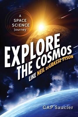 Explore the Cosmos Like Neil deGrasse Tyson - Cap Saucier