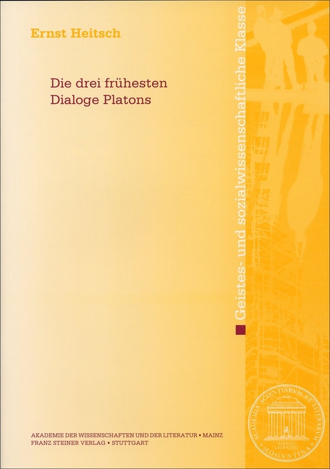 Die drei frühesten Dialoge Platons - Ernst Heitsch