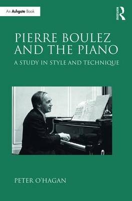 Pierre Boulez and the Piano -  Peter O'Hagan