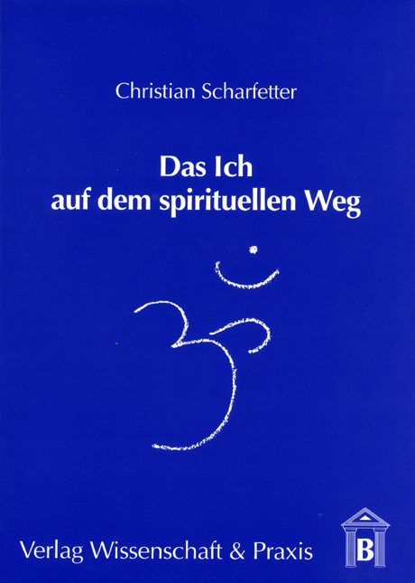 Das Ich auf dem spirituellen Weg - Christian Scharfetter