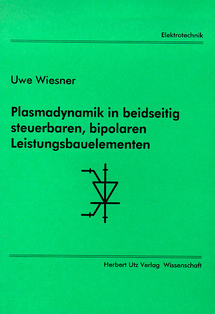 Plasmadynamik in beidseitig steuerbaren, bipolaren Leistungsbauelementen - Uwe Wiesner