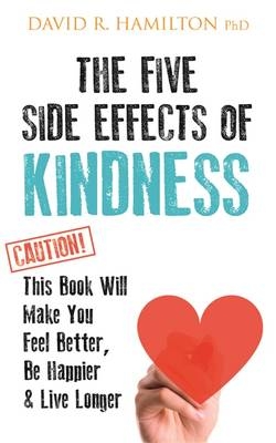 Five Side-effects of Kindness -  PhD David Hamilton
