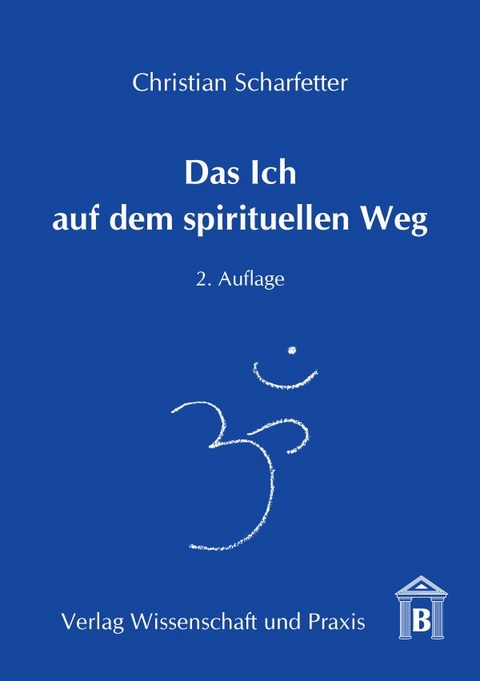 Das Ich auf dem spirituellen Weg. - Christian Scharfetter