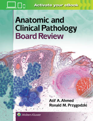 Anatomic and Clinical Pathology Board Review -  Atif Ali Ahmed,  Ronald M. Przygodzki