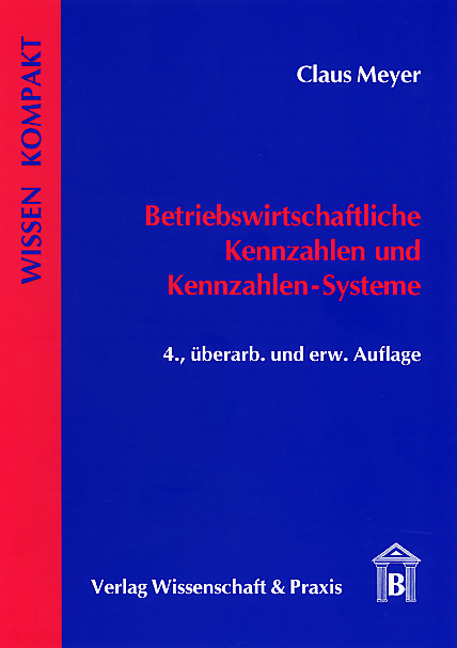 Betriebswirtschaftliche Kennzahlen und Kennzahlen-Systeme - Claus Meyer