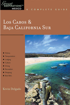 Los Cabos & Baja California Sur: Great Destinations Mexico - Kevin Delgado