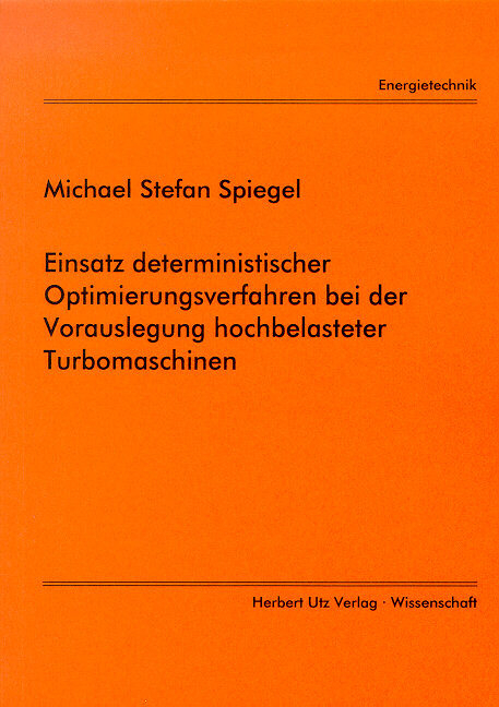 Einsatz deterministischer Optimierungsverfahren bei der Vorauslegung hochbelasteter Turbomaschinen - Michael S Spiegel