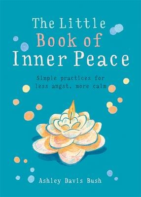 Little Book of Inner Peace -  Ashley Davis Bush