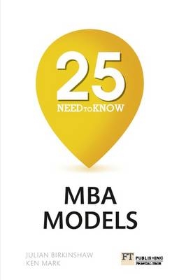 25 Need-to-Know MBA Models -  Julian Birkinshaw,  Ken Mark