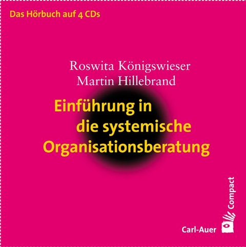 Einführung in die systemische Organisationsberatung - Roswita Königswieser, Martin Hillebrand