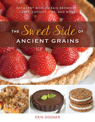The Sweet Side of Ancient Grains - Erin Dooner