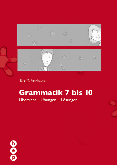 Grammatik 7 bis 10 - Jürg M. Fankhauser