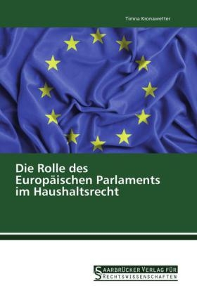 Die Rolle des EuropÃ¤ischen Parlaments im Haushaltsrecht - Timna Kronawetter