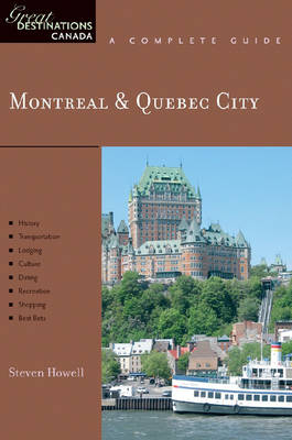 Explorer's Guide Montreal & Quebec City: A Great Destination - Steven Howell