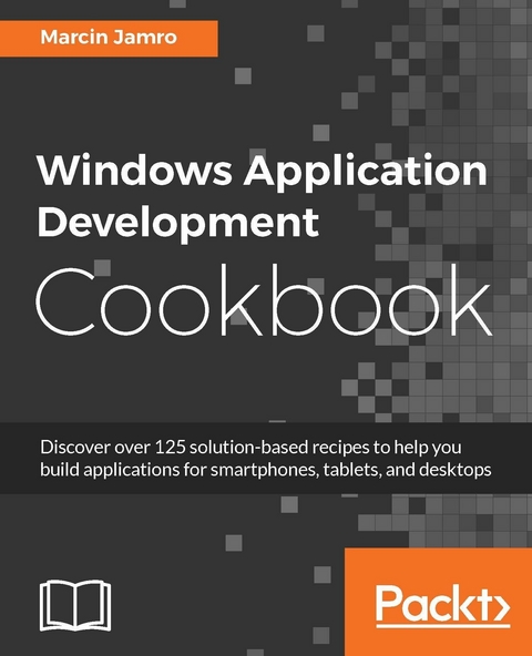 Windows Application Development Cookbook -  Marcin Jamro