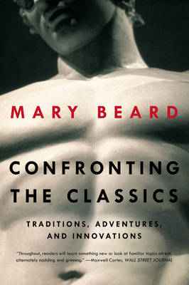 Confronting the Classics - Mary Beard