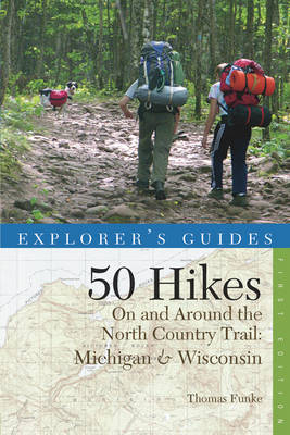 50 Hikes on Michigan & Wisconsin's North Country Trail - Thomas Funke