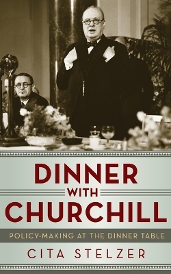 Dinner With Churchill - Cita Stelzer