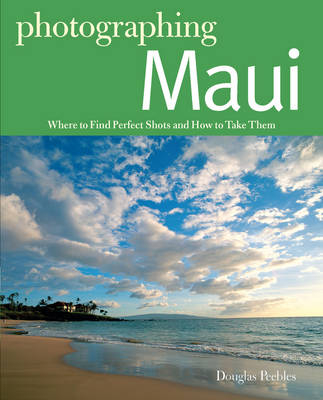 Photographing Maui - Douglas Peebles