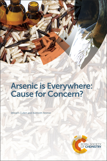 Arsenic is Everywhere: Cause for Concern? - Canada) Cullen Prof. William R (University of British Colombia, Canada) Reimer Prof. Kenneth J (The Royal Military College of Canada