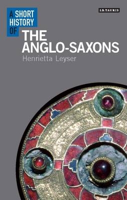 Short History of the Anglo-Saxons -  Leyser Henrietta Leyser