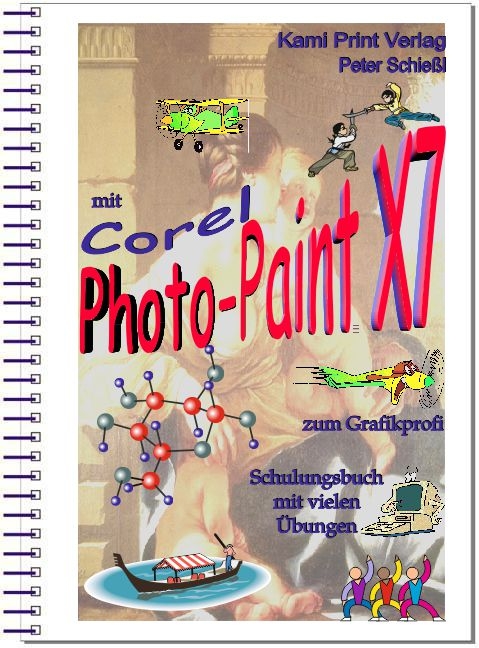 Corel Photo-Paint X7 - digitale Bildbearbeitung - Peter Schiessl