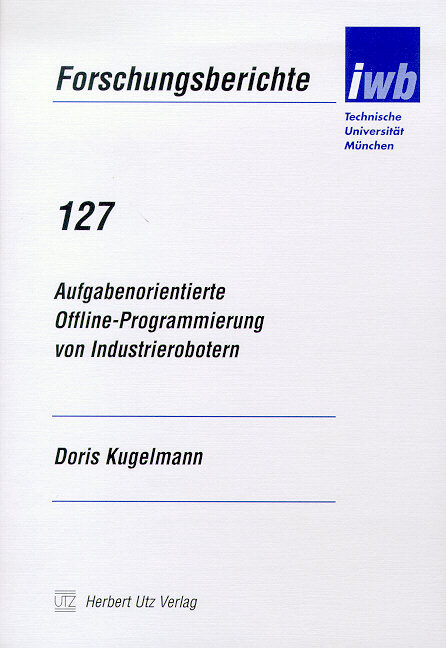 Aufgabenorientierte Offline-Programmierung von Industrierobotern - Doris Kugelmann