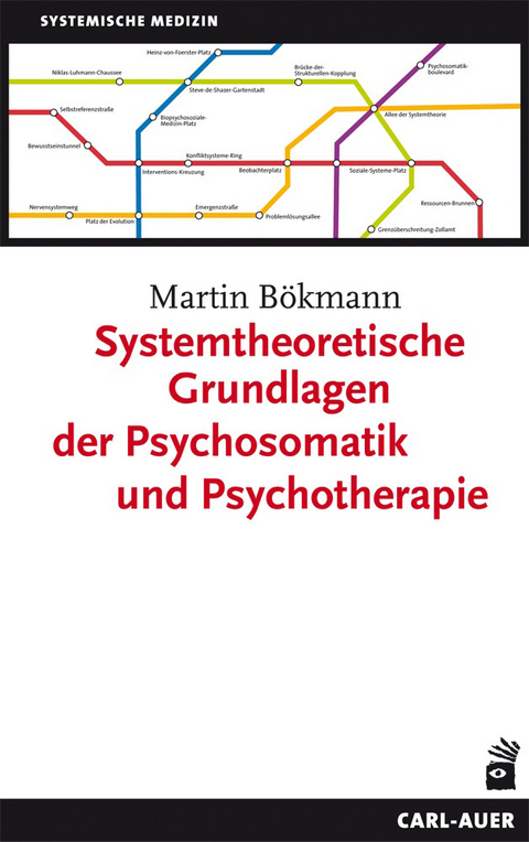 Systemtheoretische Grundlagen der Psychosomatik und Psychotherapie - Martin Bökmann