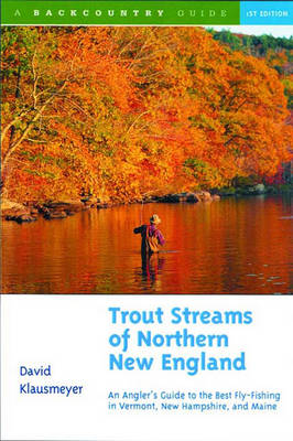 Trout Streams of Northern New England - David Klausmeyer