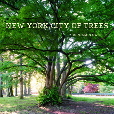 New York City of Trees - Benjamin Swett