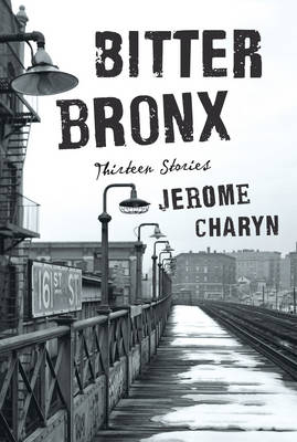 Bitter Bronx - Jerome Charyn