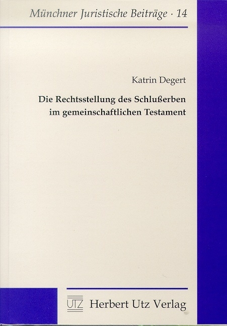 Die Rechtsstellung des Schlußerben im gemeinschaftlichen Testament - Katrin Degert