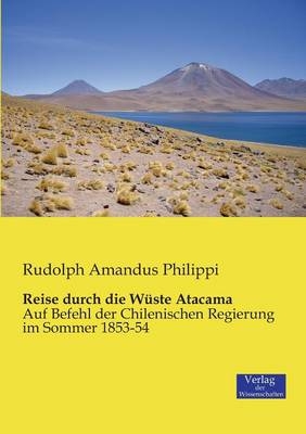 Reise durch die WÃ¼ste Atacama - Rudolph Amandus Philippi