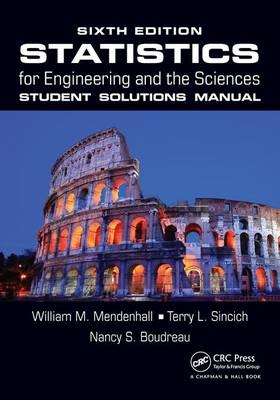 Statistics for Engineering and the Sciences Student Solutions Manual -  Nancy S. Boudreau,  William M. Mendenhall,  Terry L. Sincich