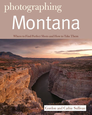 Photographing Montana - Gordon Sullivan