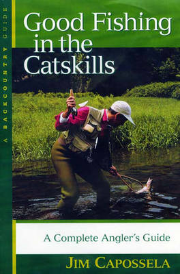 Good Fishing in the Catskills - Jim Capossela