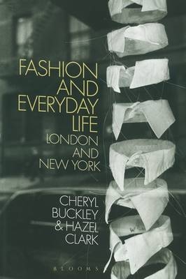 Fashion and Everyday Life -  Cheryl Buckley,  Dr Hazel Clark