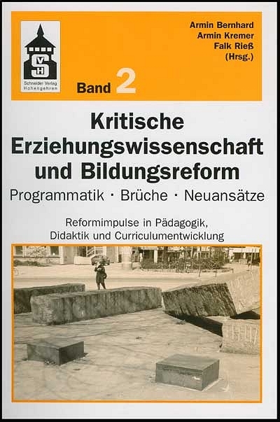 Kritische Erziehungswissenschaft und Bildungsreform. Programmatik - Brüche - Neuansätze - 