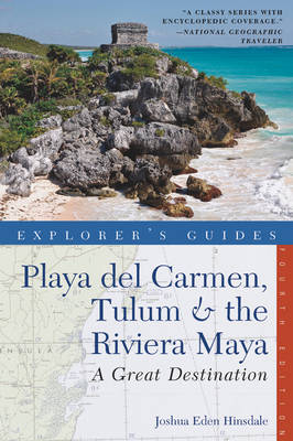 Explorer's Guide Playa del Carmen, Tulum & the Riviera Maya: A Great Destination - Joshua Eden Hinsdale