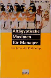 Altägyptische Maximen für Manager - Dieter Kurth