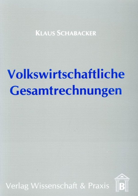 Volkswirtschaftliche Gesamtrechnungen. - Klaus Schabacker