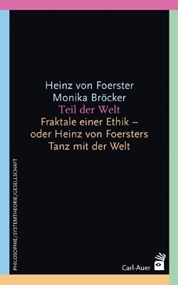 Teil der Welt - Heinz von Foerster, Monika Bröcker